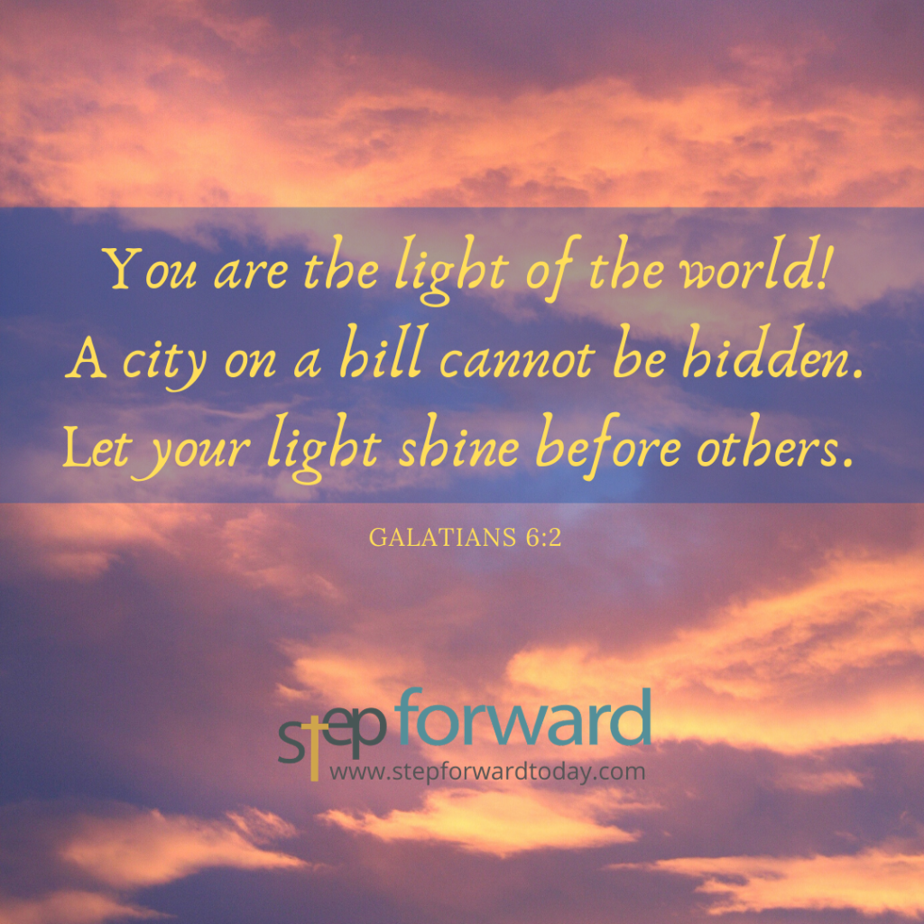 You are the light of the world. A city on a hill cannot be hidden. - Matt. 5:14-16
