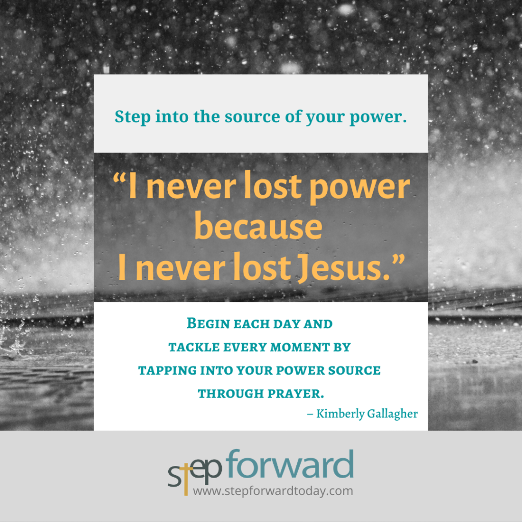 I never lost power because I never lost Jesus.